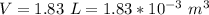 V  =  1.83  \ L =  1.83 *10^{-3 } \  m^3