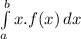 \int\limits^b_a {x.f(x)} \, dx