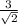 \frac{3}{\sqrt{2} }