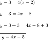 y-3=4(x-2)\\\\y-3=4x-8\\\\y-3+3=4x-8+3\\\\\boxed{y=4x-5}