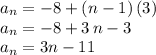 a_n=-8+(n-1)\,(3)\\a_n=-8+3\,n-3\\a_n=3n-11