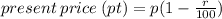 present \: price \: (pt) = p(1  -  \frac{r}{100} )