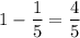 1-\dfrac{1}{5}=\dfrac{4}{5}