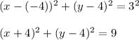 (x-(-4))^2+(y-4)^2=3^2\\\\(x+4)^2+(y-4)^2=9
