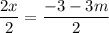 \displaystyle \frac{2x}{2} =\frac{-3-3m}{2}