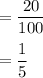 =\dfrac{20}{100}\\\\=\dfrac{1}{5}