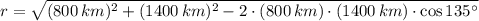 r = \sqrt{(800\,km)^{2}+(1400\,km)^{2}-2\cdot (800\,km)\cdot (1400\,km)\cdot \cos 135^{\circ}}