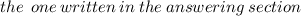 the \: \: one \: written \: in \: the \: answering \: section