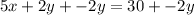 5x + 2y + -2y = 30 + -2y