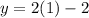 y=2(1)-2