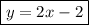 \boxed{y=2x-2}