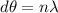 d \theta  =  n \lambda