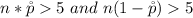 n *  \r p   5\  and  \   n(1 - \r p ) 5