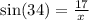 \ \sin(34)   =  \frac{17}{x}