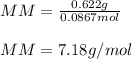 MM=\frac{0.622g}{0.0867mol}\\ \\MM=7.18g/mol