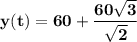 \mathbf{y(t) = 60+ \dfrac{60 \sqrt{3}}{\sqrt{2}} }
