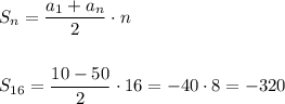 S_{n}=\dfrac{a_1+a_n}{2}\cdot n\\\\\\S_{16}=\dfrac{10-50}{2}\cdot 16=-40\cdot8=-320