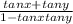 \frac{tanx+tany}{1-tanxtany}