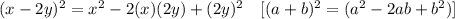 (x-2y)^2=x^2-2(x)(2y)+(2y)^2\ \ \ [(a+b)^2=(a^2-2ab+b^2)]