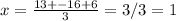 x=\frac{13+-16+6}{3}=3/3=1