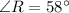 \angle R = 58^\circ