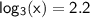 \large \sf log_3 (x)=2.2