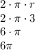 2 \cdot \pi \cdot r\\2 \cdot \pi \cdot 3\\6 \cdot \pi\\ 6\pi