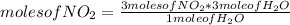 moles of NO_{2}=\frac{3 moles of NO_{2}*3 mole of H_{2}O }{1 mole of H_{2}O}