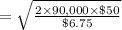 = \sqrt{\frac{2\times \text{90,000}\times \text{\$50}}{\text{\$6.75}}}