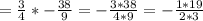 = \frac{3}{4}*-\frac{38}{9} = -\frac{3*38}{4*9} = -\frac{1*19}{2*3}