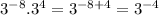 {3}^{ - 8} . {3}^{4}  =  {3}^{ - 8 + 4}  =  {3}^{ - 4}