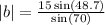 |b|  =  \frac{15 \sin(48.7) }{ \sin(70) }