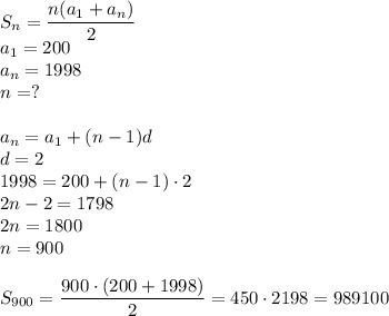 S_n=\dfrac{n(a_1+a_n)}{2}\\a_1=200\\a_n=1998\\n=?\\\\a_n=a_1+(n-1)d\\d=2\\1998=200+(n-1)\cdot2\\2n-2=1798\\2n=1800\\n=900\\\\S_{900}=\dfrac{900\cdot(200+1998)}{2}=450\cdot 2198=989100