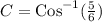 C=\text{Cos}^{-1}(\frac{5}{6} )