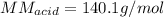 MM_{acid}=140.1g/mol