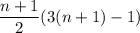 \displaystyle \frac{n+1}{2} (3(n+1)-1)