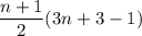 \displaystyle \frac{n+1}{2} (3n+3-1)