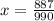 x = \frac{887}{990}