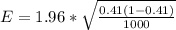 E  =  1.96 * \sqrt{\frac{ 0.41(1- 0.41)}{1000} }
