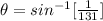 \theta =  sin ^{-1} [\frac{1}{131} ]