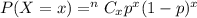 P(X=x)=^nC_xp^x(1-p)^x