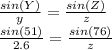 \frac{sin(Y)}{y} =\frac{sin(Z)}{z} \\\frac{sin(51)}{2.6}=\frac{sin(76)}{z}