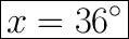 \huge\boxed{x = 36\°}