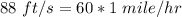 88\ ft/s= 60 * 1\ mile/hr