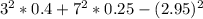 3^{2}*0.4+7^{2}*0.25 - (2.95)^{2}