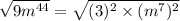 \sqrt{9m^{44}}=\sqrt{(3)^2\times (m^7)^2}