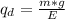 q_d  =  \frac{m * g}{E}