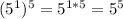 (5^1)^5 = 5^{1*5} = 5^5