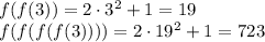 f(f(3))=2\cdot3^2+1=19\\f(f(f(f(3))))=2\cdot19^2+1=723