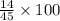 \frac{14}{45}\times 100